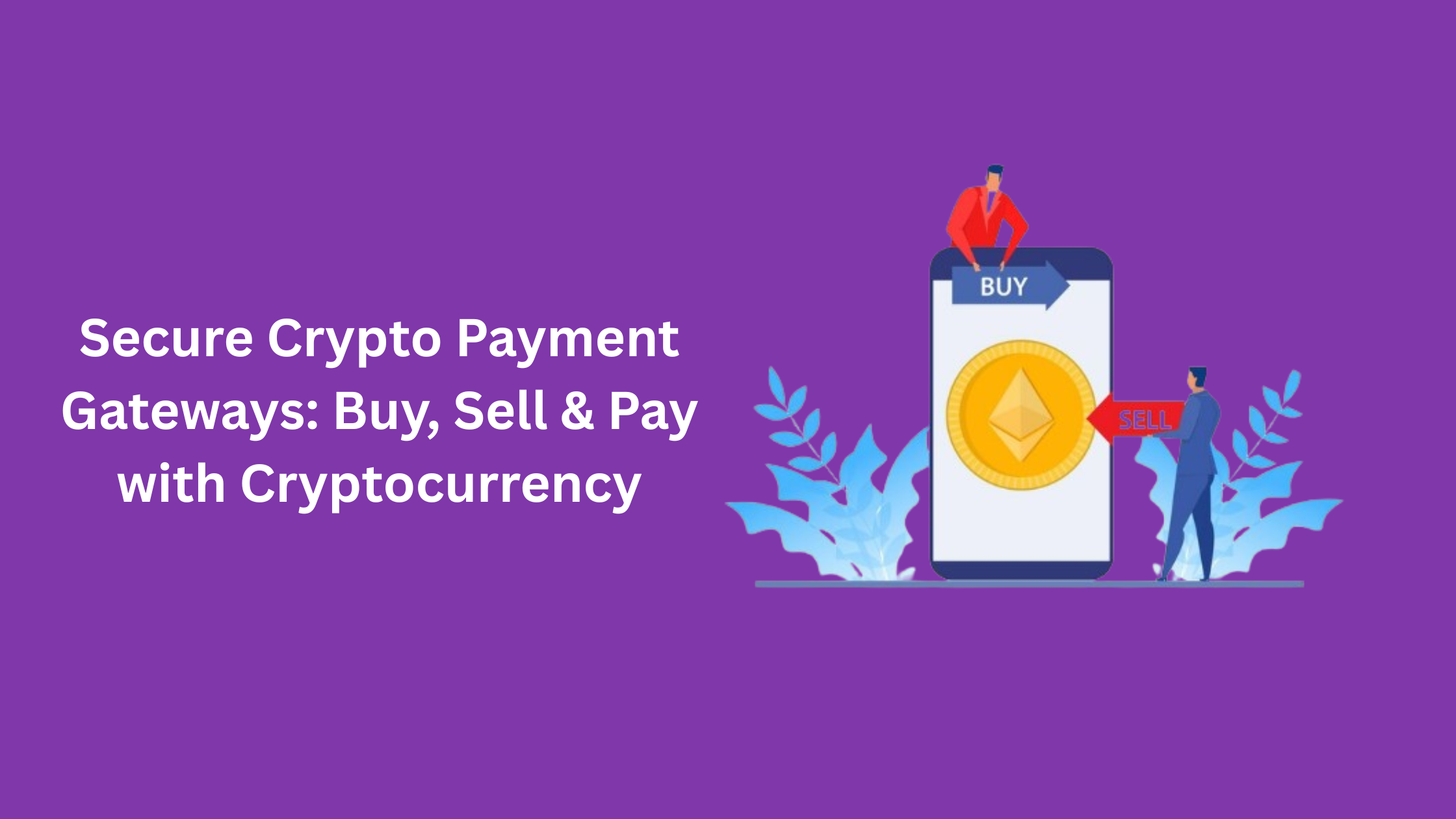 Secure Crypto Payment Gateways: