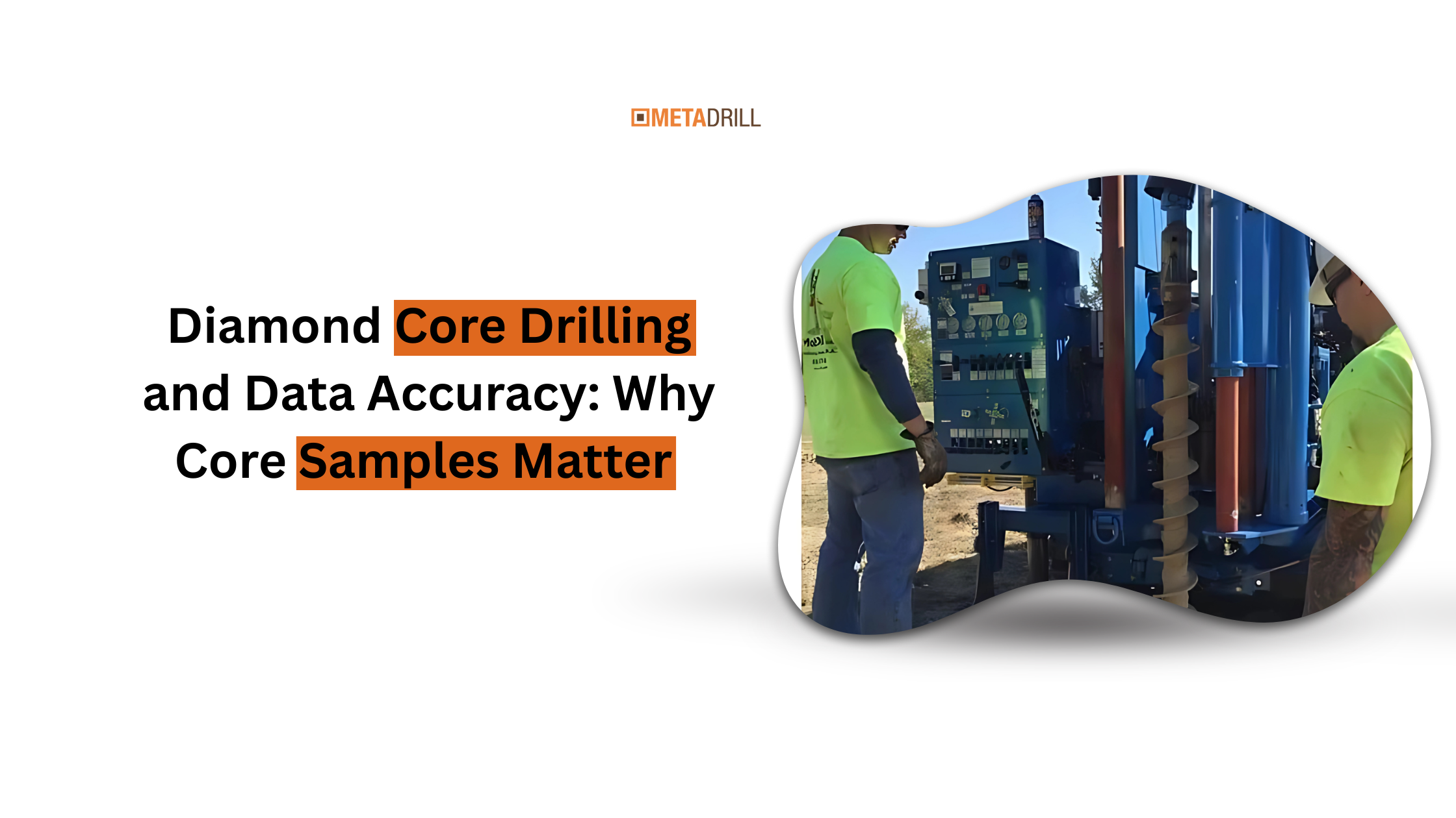 Diamond Core Drilling and Data Accuracy: Why Core Samples Matter