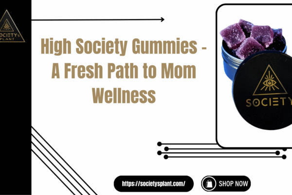High Society Gummies – A Fresh Path to Mom Wellness high society gummies