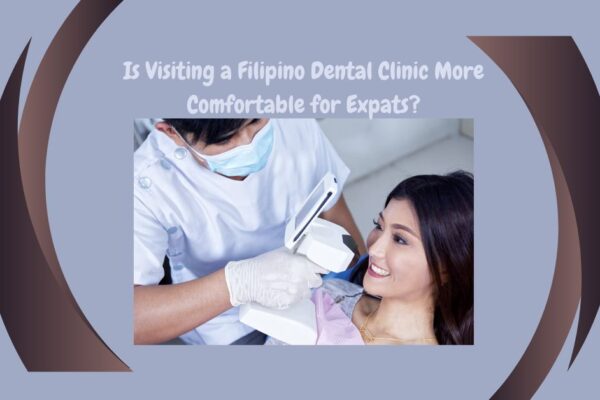 Is Visiting a Filipino Dental Clinic More Comfortable for Expats? filipino dental clinic in al rigga