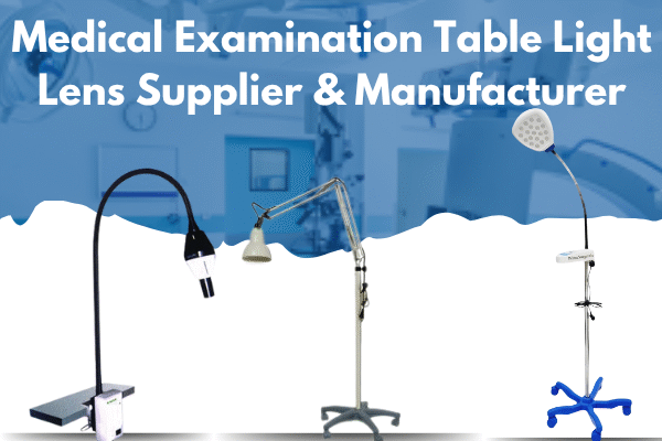 Medical Examination Table Light Lens Supplier & Manufacturer medical examination table light lens