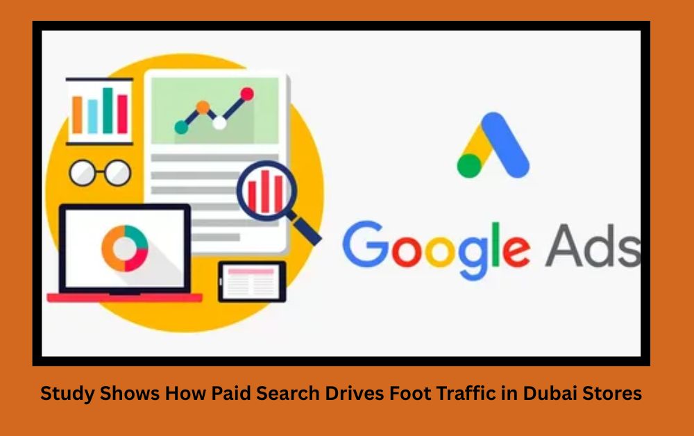 Study Shows How Paid Search Drives Foot Traffic in Dubai Stores