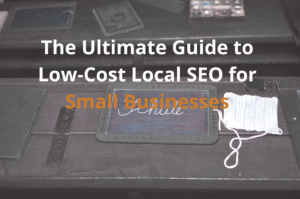 The Ultimate Guide to Low-Cost Local SEO for Small Businesses