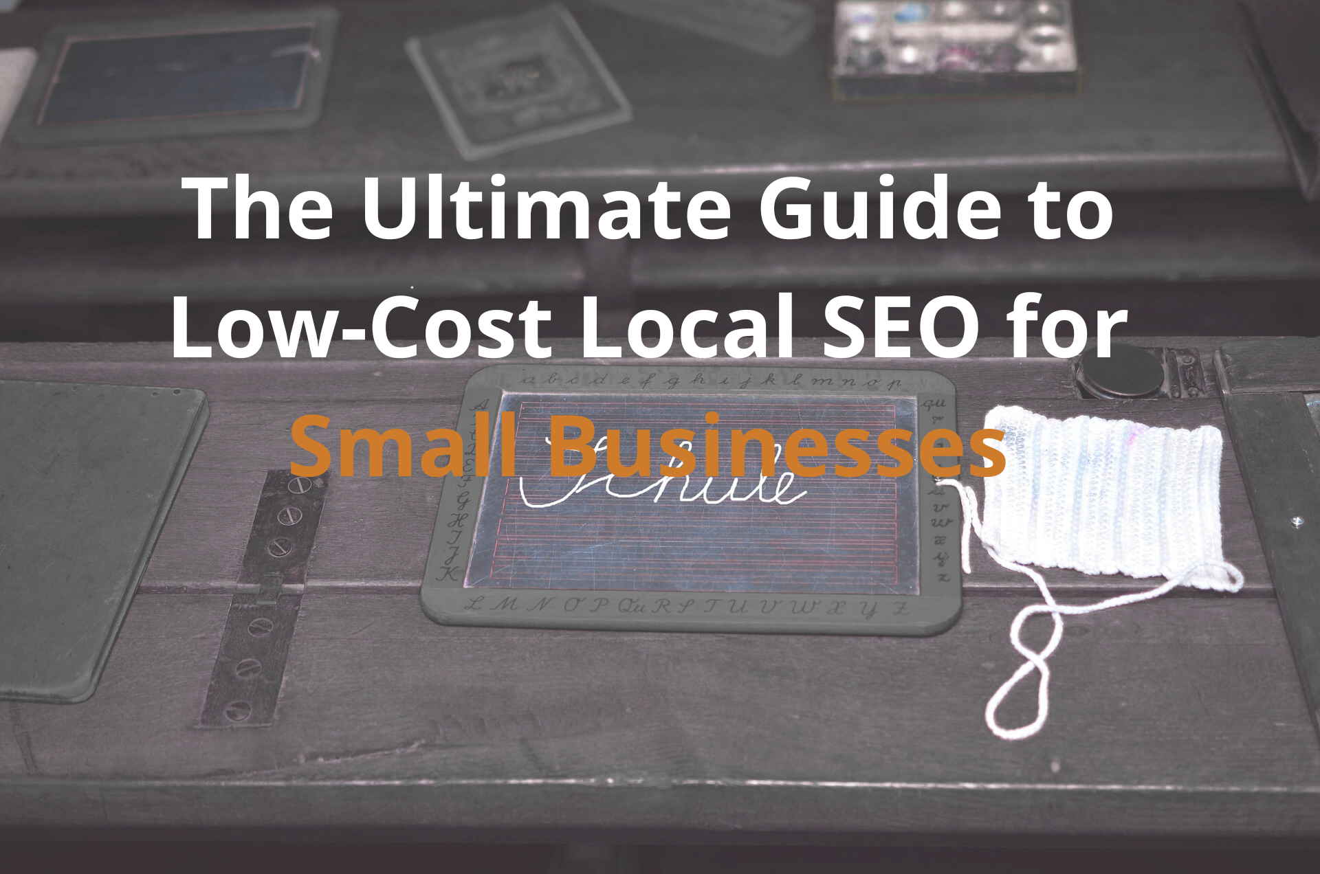 The Ultimate Guide to Low-Cost Local SEO for Small Businesses