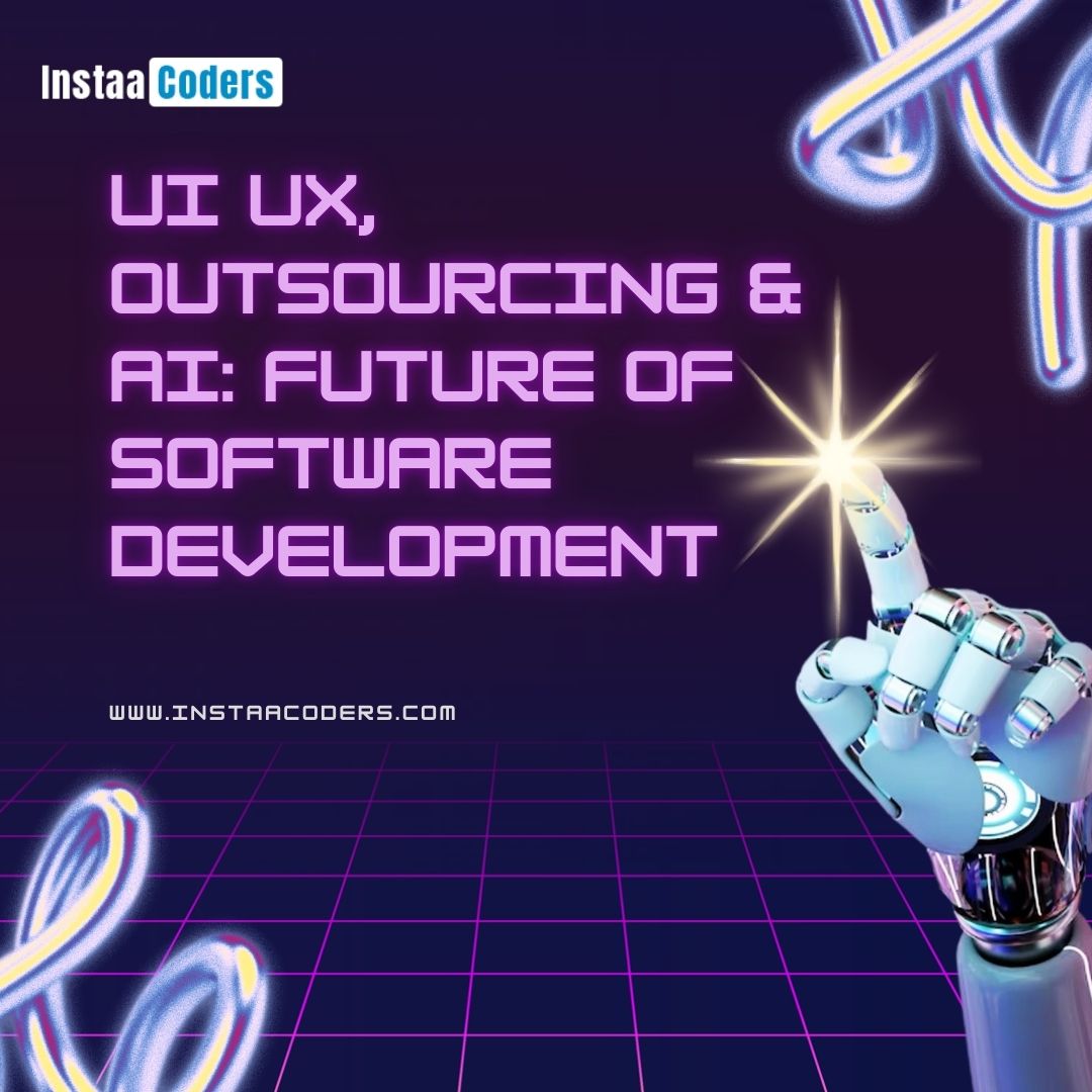 UI UX, Outsourcing & AI: Future of Software Development