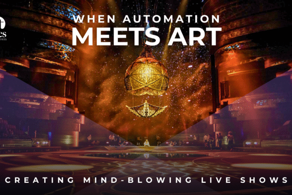When Automation Meets Art: Creating Mind-Blowing Live Shows When Automation Meets Art: Creating Mind-Blowing Live Shows