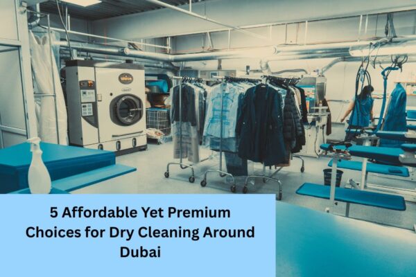 5 Affordable Yet Premium Choices for Dry Cleaning Around Dubai