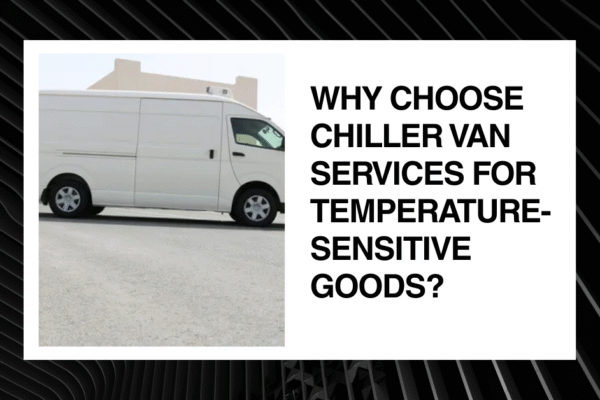 Why Choose Chiller Van Services for Temperature-Sensitive Goods? Chiller Van Services in Dubai