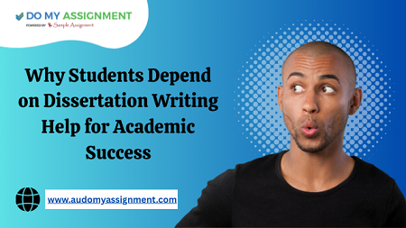 Why Students Depend on Dissertation Writing Help for Academic Success Why Students Depend on Dissertation Writing Help for Academic Success