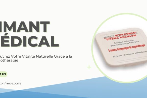 Aimant Médical de Qualité : Redécouvrez Votre Vitalité Naturelle Grâce à la Magnétothérapie Aimant Médical