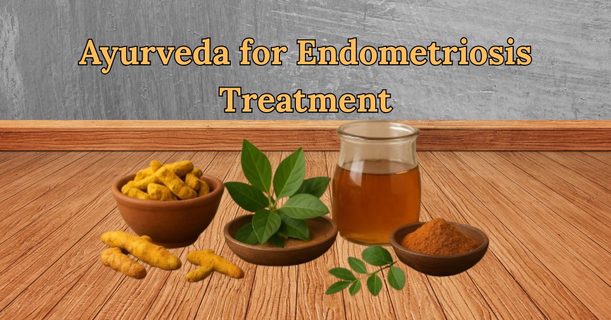 Ayurveda for Endometriosis Treatment: A Natural Path to Healing