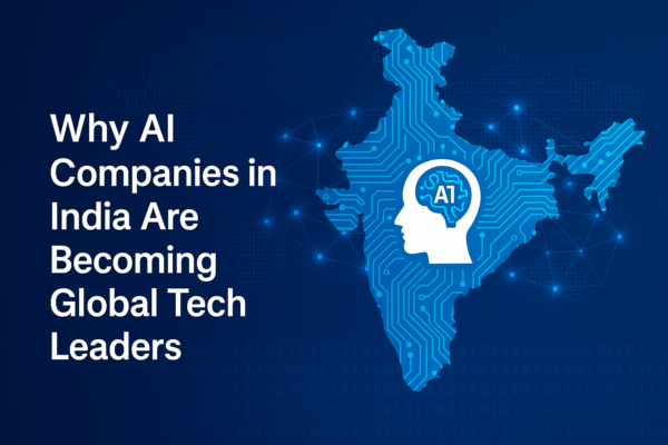 Why AI Companies in India Are Becoming Global Tech Leaders top ai companies in india