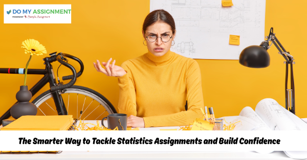 The Smarter Way to Tackle Statistics Assignments and Build Confidence