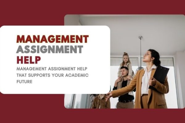 Management Assignment Help That Supports Your Academic Future