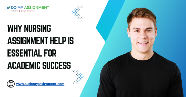 Why Nursing Assignment Help Is Essential for Academic Success