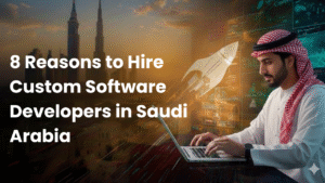 8 Reasons to Hire Custom Software Developers in Saudi Arabia