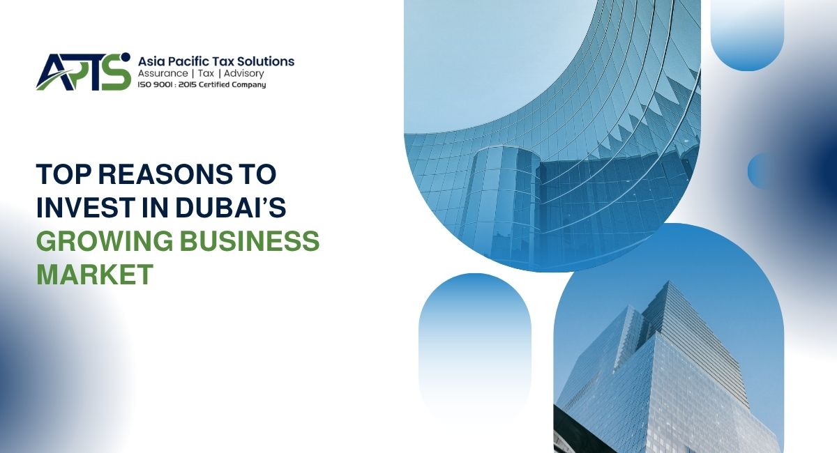 Top Reasons to Invest in Dubai’s Growing Business Market